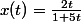 x(t)=\frac{2t}{1+5t}