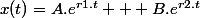 x(t)=A.e^{r1.t} + B.e^{r2.t}