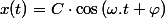 x(t)=C\cdot\cos\left(\omega.t+\varphi\right)