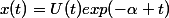 x(t)=U(t)exp(-\alpha t)