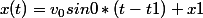 x(t)=v_0sin0*(t-t1)+x1