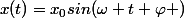 x(t)=x_0sin(\omega t+\varphi )