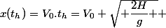 x(t_h)=V_0.t_h=V_0 \sqrt{ \dfrac{2H}{g} } 