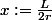 x:=\frac{L}{2r}