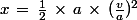 x\,=\,\frac{1}{2}\,\times\,a\,\times\,(\frac{v}{a})^2