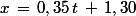 x\,=\,0,35\,t\,+\,1,30