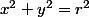 x^{2}+y^{2}=r^{2}