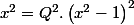 x^{2}=Q^{2}.\left(x^{2}-1\right)^{2}