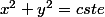 x^2+y^2=cste