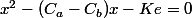 x^2-(C_a-C_b)x-Ke=0