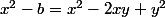 x^2-b=x^2-2xy+y^2