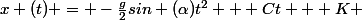 x (t) = -\frac{g}{2}sin (\alpha)t^2 + Ct + K 