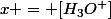 x = [H_3O^+]