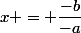 x = \dfrac{-b}{-a}