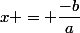 x = \dfrac{-b}{a}