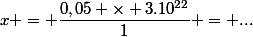 x = \dfrac{0,05 \times 3.10^{22}}{1} = ...