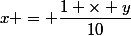 x = \dfrac{1 \times y}{10}