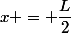 x = \dfrac{L}{2}