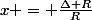 x = \frac{\Delta R}{R}