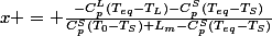 x = \frac{-C_p^L(T_{eq}-T_L)-C_p^S(T_{eq}-T_S)}{C_p^S(T_0-T_S)+L_m-C_p^S(T_{eq}-T_S)}