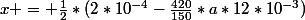 x = \frac{1}{2}*(2*10^{-4}-\frac{420}{150}*a*12*10^{-3})
