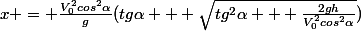 x = \frac{V^2_0cos^2\alpha}{g}(tg\alpha + \sqrt{tg^2\alpha + \frac{2gh}{V^2_0cos^2\alpha}})