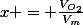 x = \frac{V_{O_2}}{V_m}