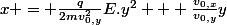 x = \frac{q}{2mv_{0,y}^2}E.y^2 + \frac{v_{0,x}}{v_{0,y}}y
