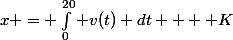 x = \int_0^{20} v(t) dt  + K