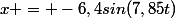x = -6,4sin(7,85t)
