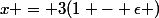 x = 3(1 - \epsilon )