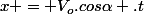 x = V_{o}.cos\alpha .t