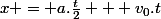 x = a.\frac{t}{2} + v_0.t