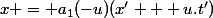 x = a_1(-u)(x' + u.t')