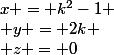 x = k^2-1
 \\ y = 2k
 \\ z = 0