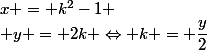 x = k^2-1
 \\ y = 2k \Leftrightarrow k = \dfrac{y}{2}