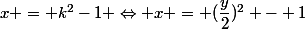 x = k^2-1 \Leftrightarrow x = (\dfrac{y}{2})^2 - 1
