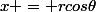x = rcos\theta