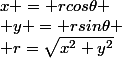 x = rcos\theta
 \\ y = rsin\theta
 \\ r=\sqrt{x^{2}+y^{2}}