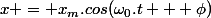 x = x_m.cos(\omega_0.t + \phi)
