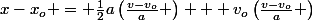 x-x_o = \frac{1}{2}a\left(\frac{v-v_o}{a} \right) + v_o\left(\frac{v-v_o}{a} \right)