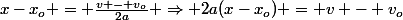 x-x_o = \frac{v - v_o}{2a} \Rightarrow 2a(x-x_o) = v - v_o
