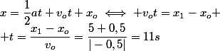 x=\dfrac{1}{2}at+v_ot+x_o\iff v_ot=x_1-x_o
 \\ t=\dfrac{x_1-x_o}{v_o}=\dfrac{5+0,5}{|-0,5|}=11s