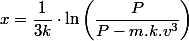 x=\dfrac{1}{3k}\cdot\ln\left(\dfrac{P}{P-m.k.v^{3}}\right)
