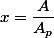 x=\dfrac{A}{A_{p}}