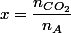 x=\dfrac{n_{CO_{2}}}{n_{A}}