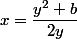 x=\dfrac{y^2+b}{2y}