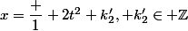 x=\dfrac {1} {2}t^{2}+k'_{2}, k'_{2}\in \mathbb{Z}