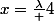 x=\frac\lambda 4