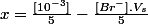 x=\frac{[10^{-3}]^}{5}-\frac{[Br^-].V_s}{5}